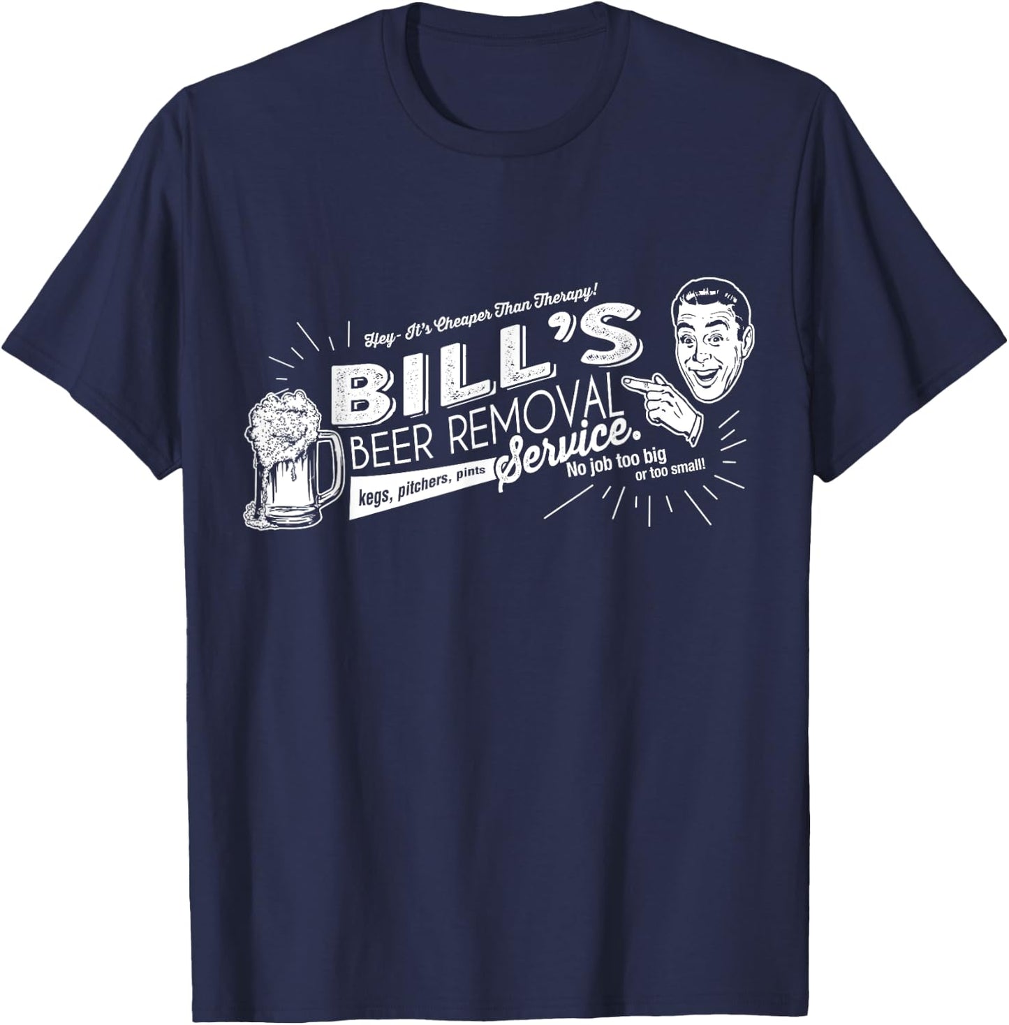 Bill's Beer Removal Service Funny Fathers Day or Birthday T-Shirt - T-Shirt | Navy