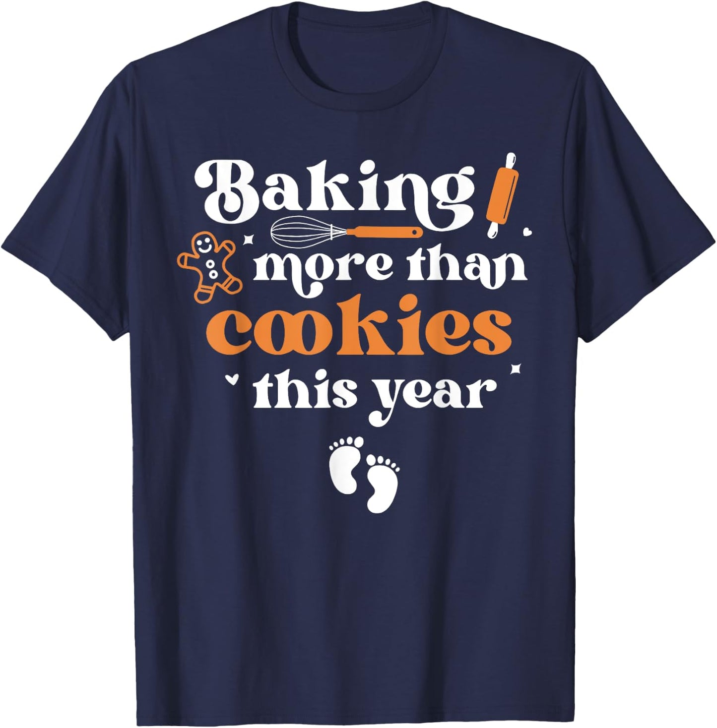 Baking More Than Cookie This Year Christmas Baby Annoucement T-Shirt - T-Shirt | Navy
