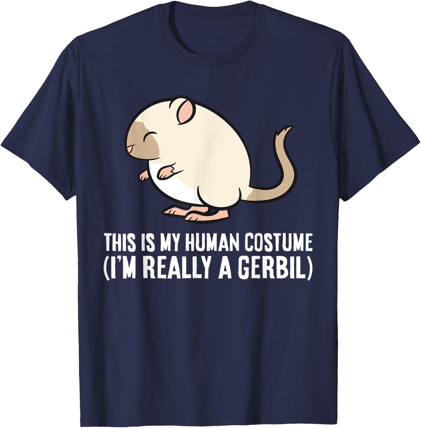 Gerbil This Is My Human Costume I'm Really A Gerbil T-Shirt - T-Shirt | Navy