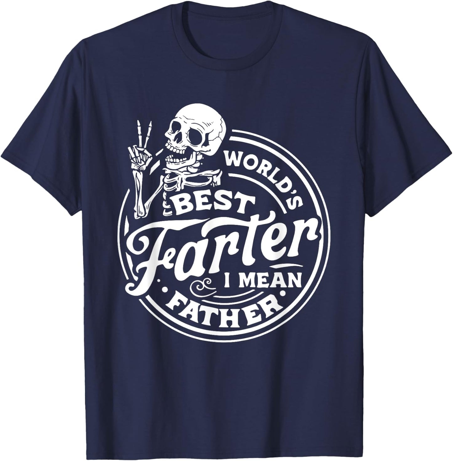 World's best farter I mean father father's day parents day T-Shirt - T-Shirt | Navy