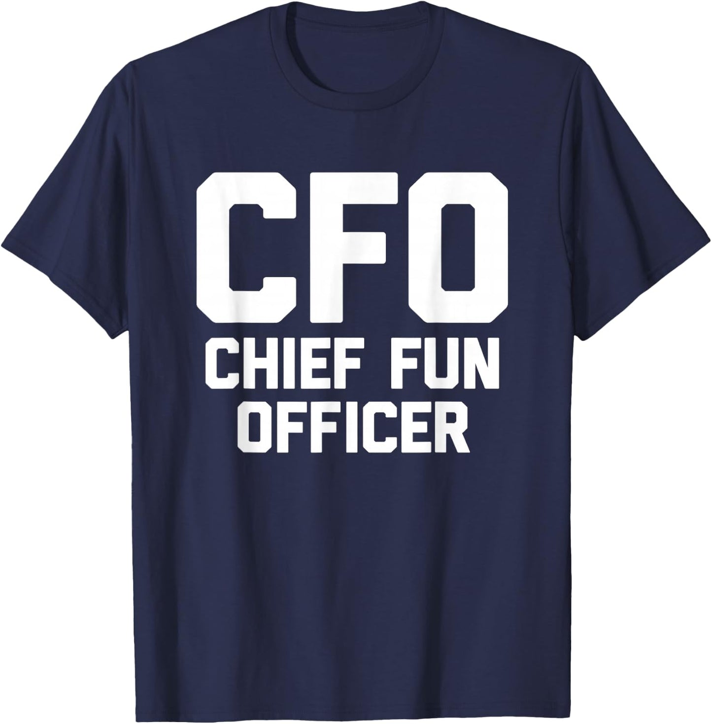 CFO (Chief Fun Officer) - Funny Saying Sarcastic Novelty T-Shirt - T-Shirt | Navy