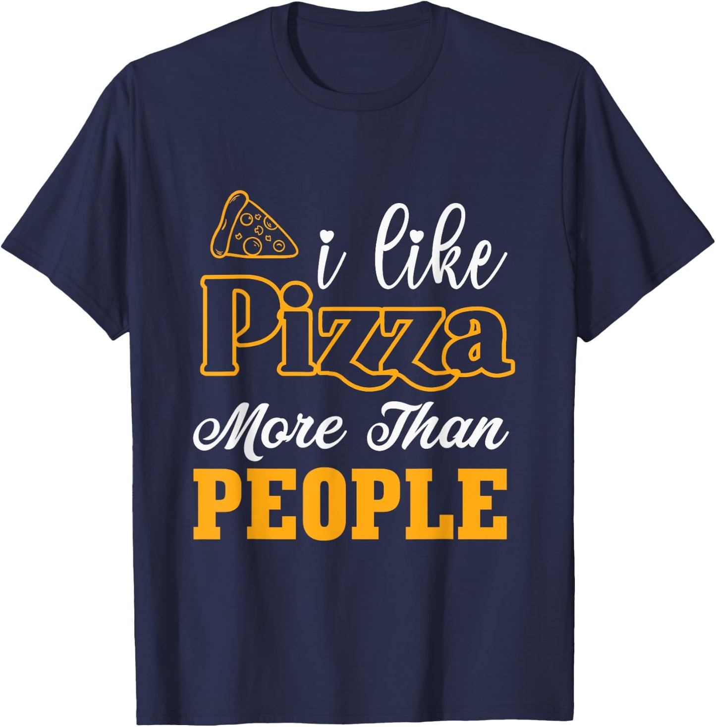 I like pizza more than people T-Shirt - T-Shirt | Navy