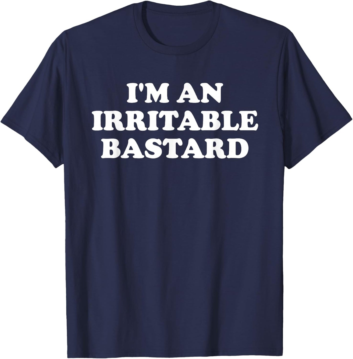 I'm An Irritable Bastard Apparel T-Shirt - T-Shirt | Navy