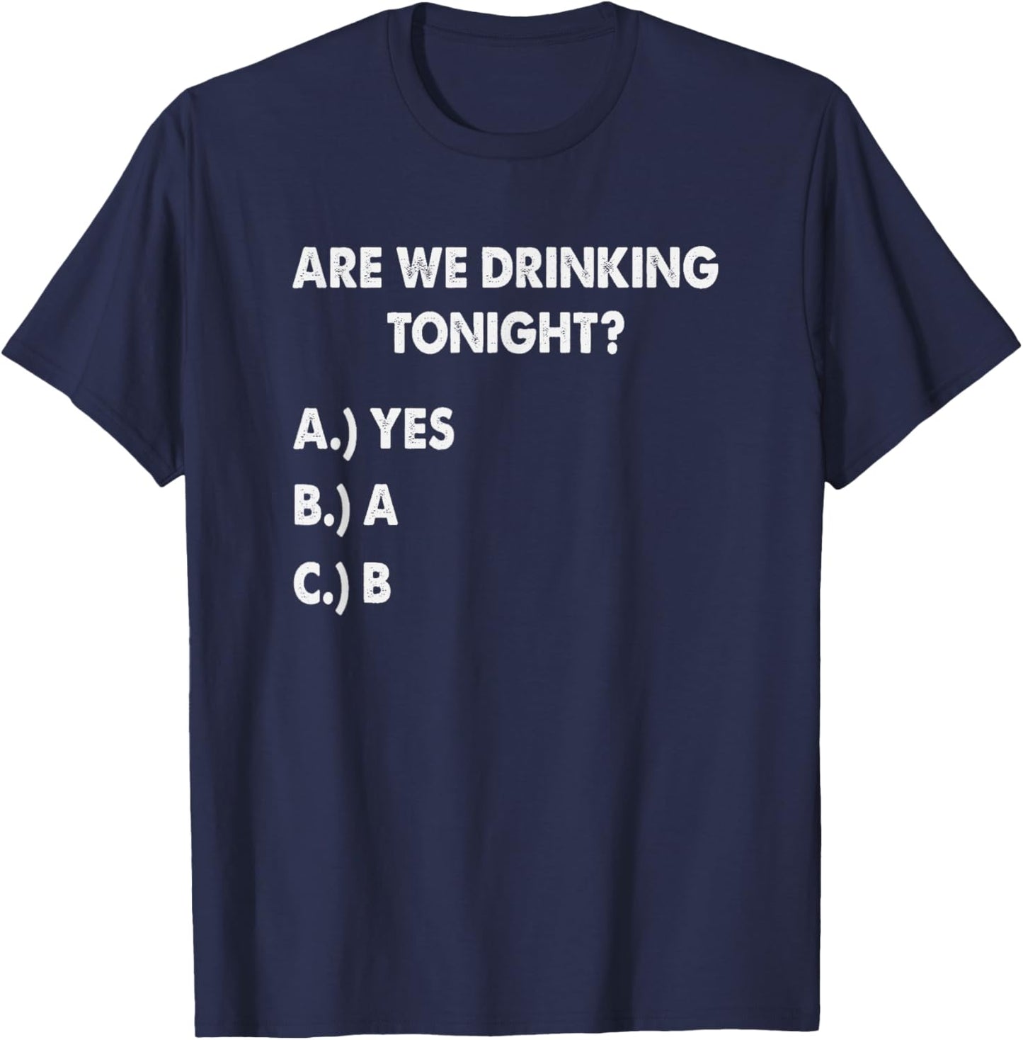 Are We Drinking Tonight? Funny Drinking Beer and Wine T-Shirt - T-Shirt | Navy