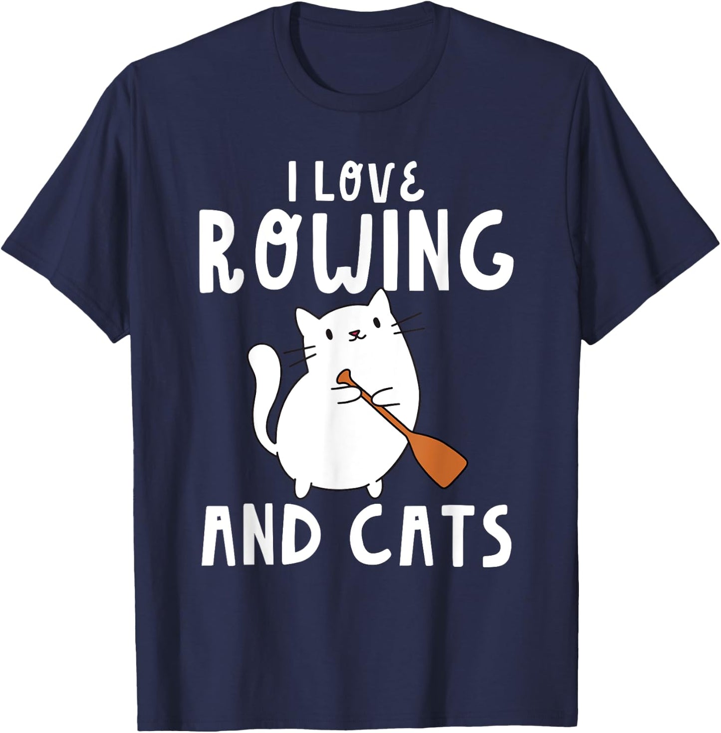 I Love Rowing And Cats Cute Funny Row Rower Oars T-Shirt - T-Shirt | Navy