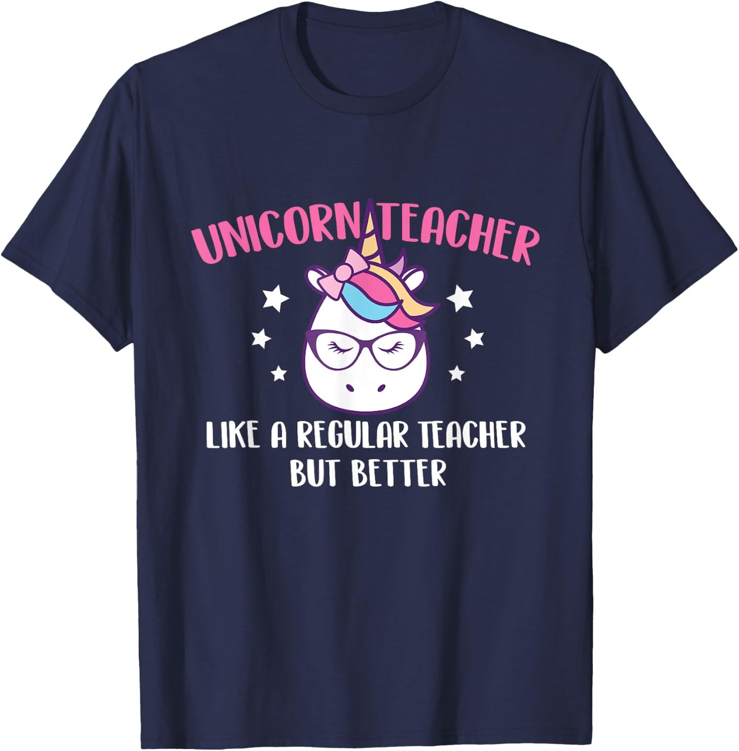Unicorn Teacher Like A Regular Teacher But Better - Magical Women T-Shirt - T-Shirt | Navy