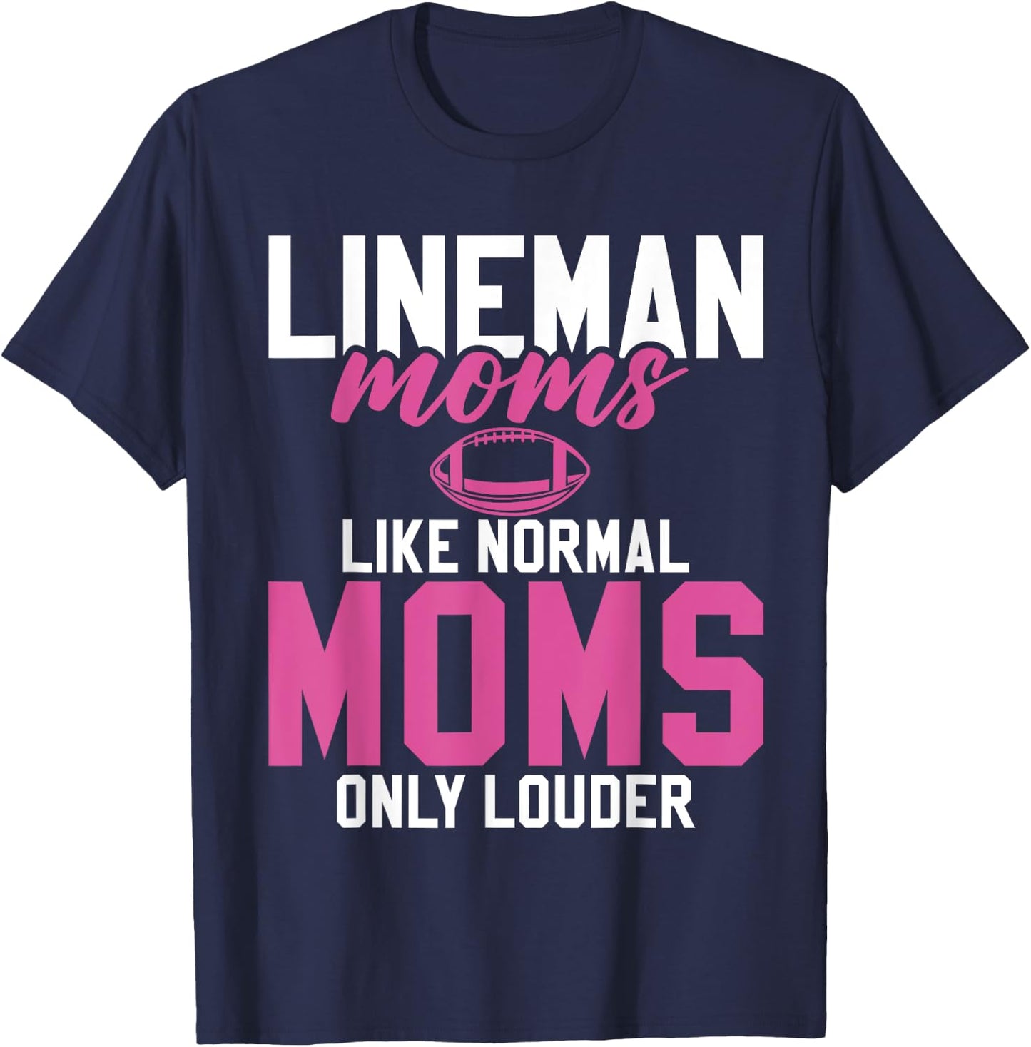Lineman Moms Like normals Moms only louder Lineman Mom T-Shirt - T-Shirt | Navy