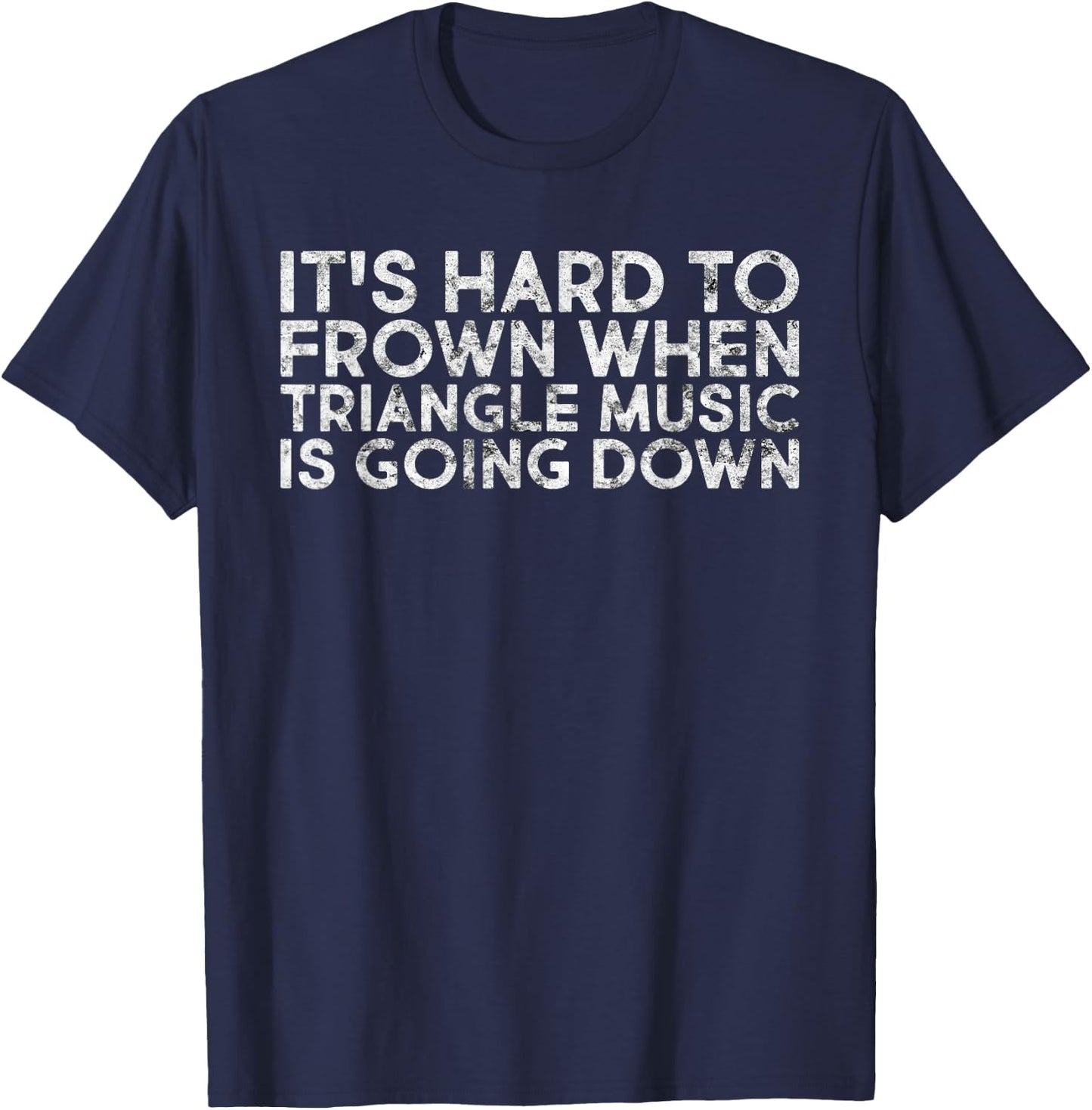 Triangle Musical Instrument Funny Quotes Triangle Players T-Shirt - T-Shirt | Navy