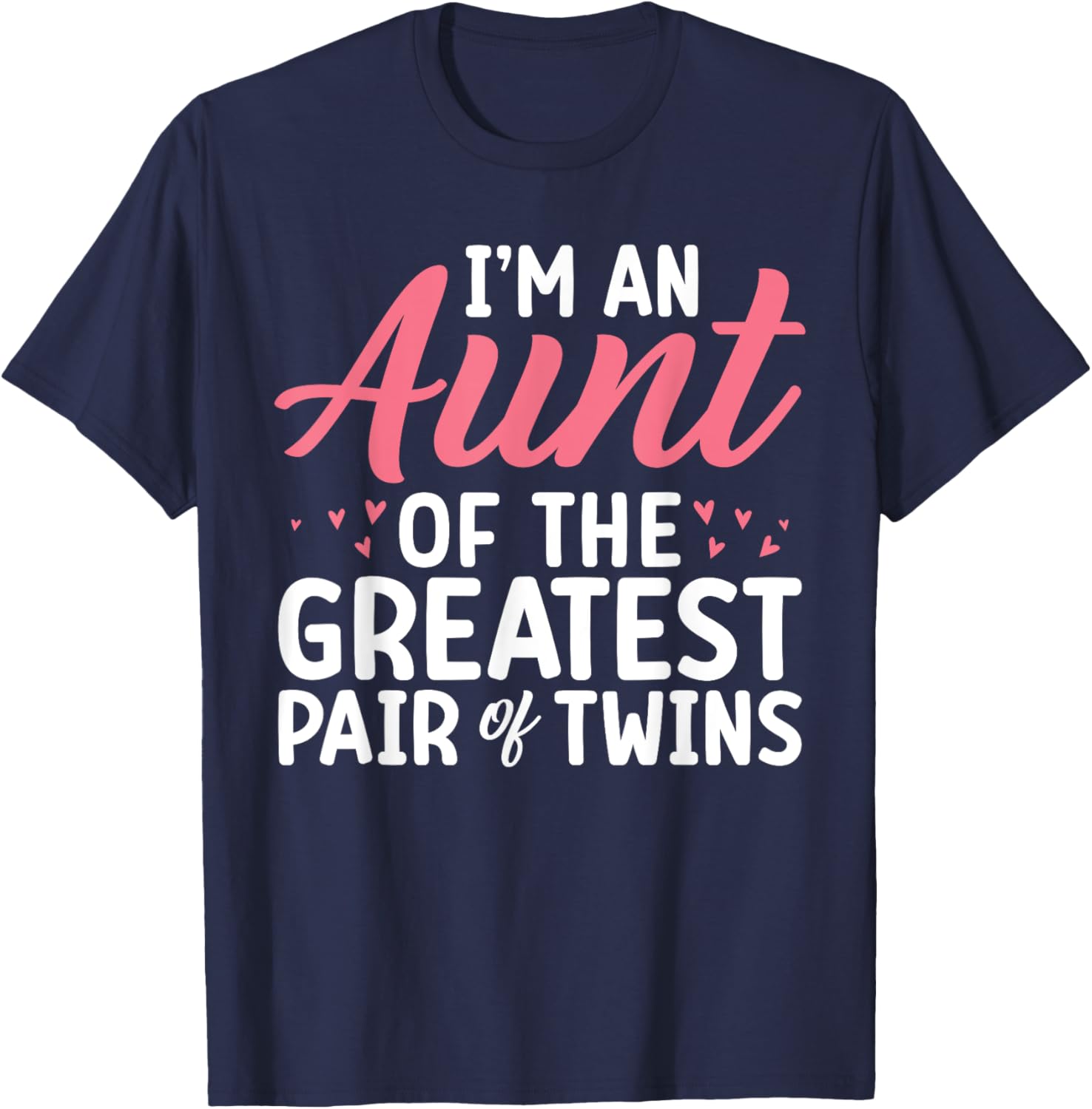 Im an Aunt of the greatest pair of Twins Aunt T-Shirt - T-Shirt | Navy