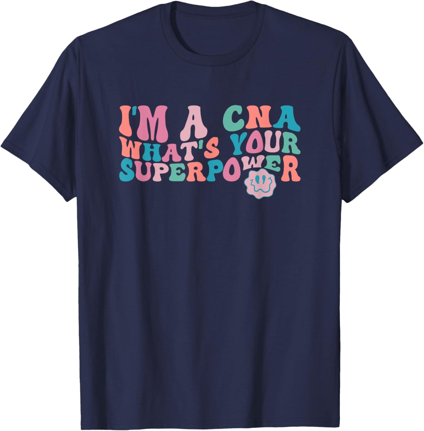 I'm A CNA, What's Your Superpower? Funny Trippy Retro T-Shirt - T-Shirt | Navy