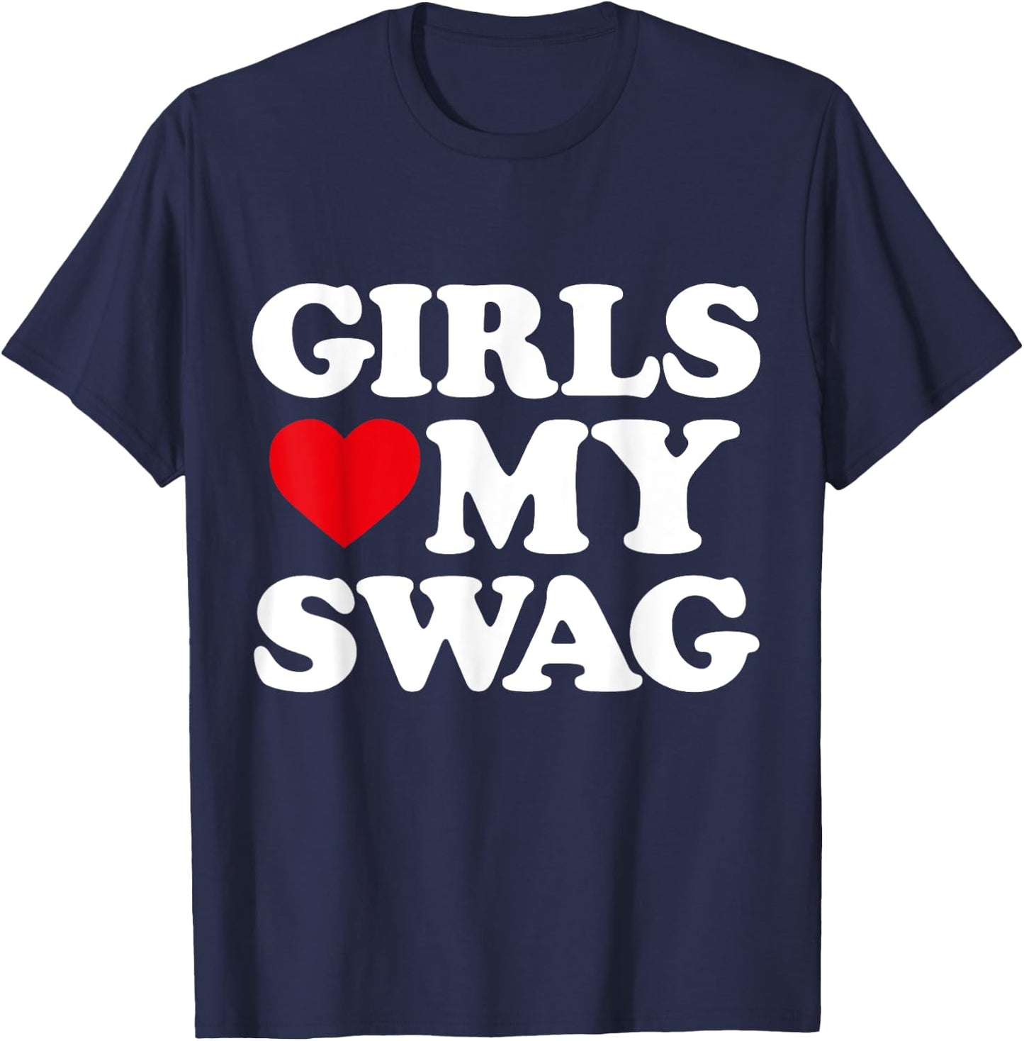 Girls Heart My Swag Girls Love my Swag Valentine's Day Heart T-Shirt - T-Shirt | Navy