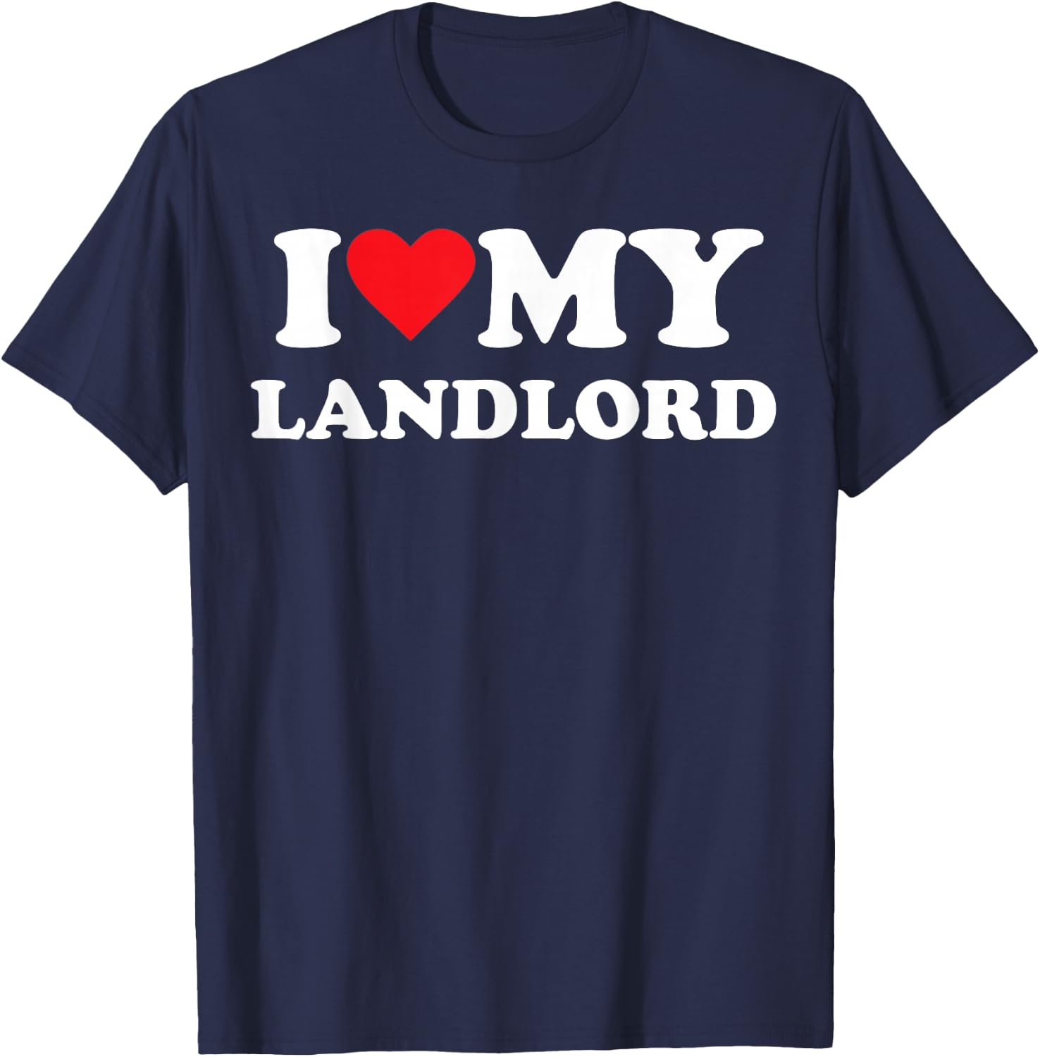 I Love My Landlord T-Shirt - T-Shirt | Navy