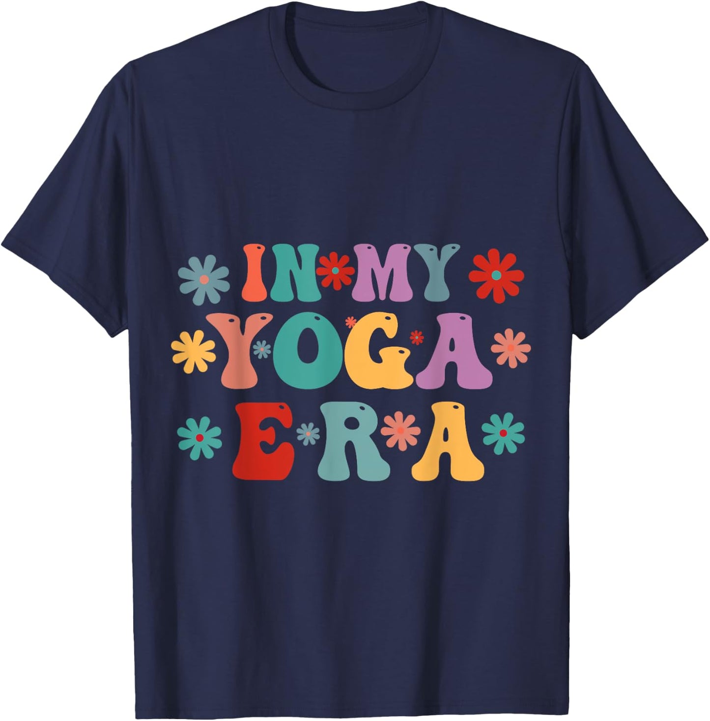 Retro Yoga Era, Yoga Era, Flower Yoga Era, In My Yoga Era T-Shirt - T-Shirt | Navy