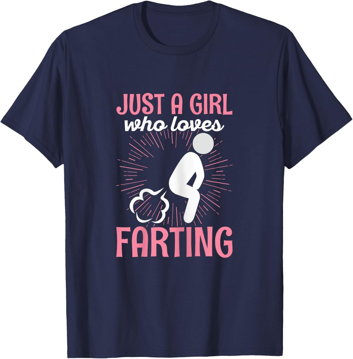Just a girl who loves farting Quote for a Farting Girl T-Shirt - T-Shirt | Navy