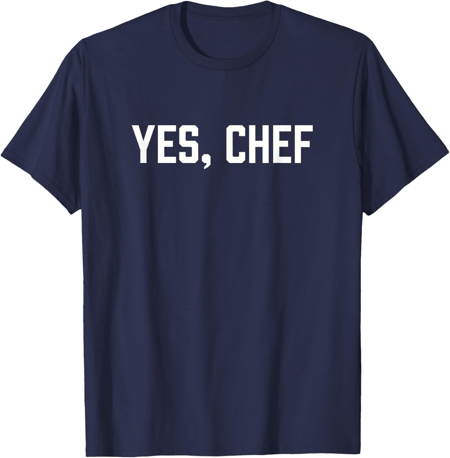 Yes Chef Funny Restaurant Kitchen Staff Sayings for Cooks T-Shirt - T-Shirt | Navy
