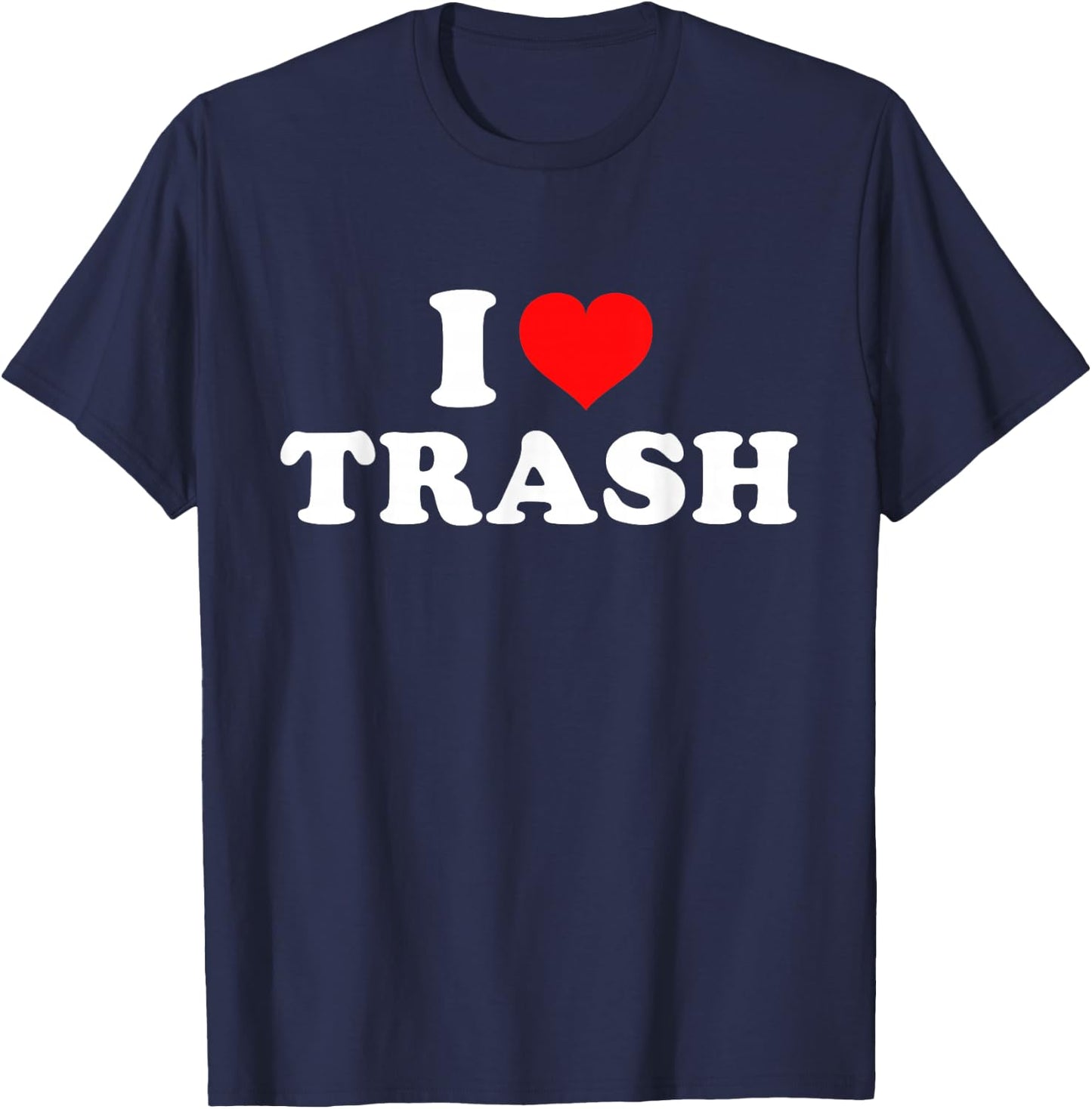 I Love Trash T-Shirt - T-Shirt | Navy