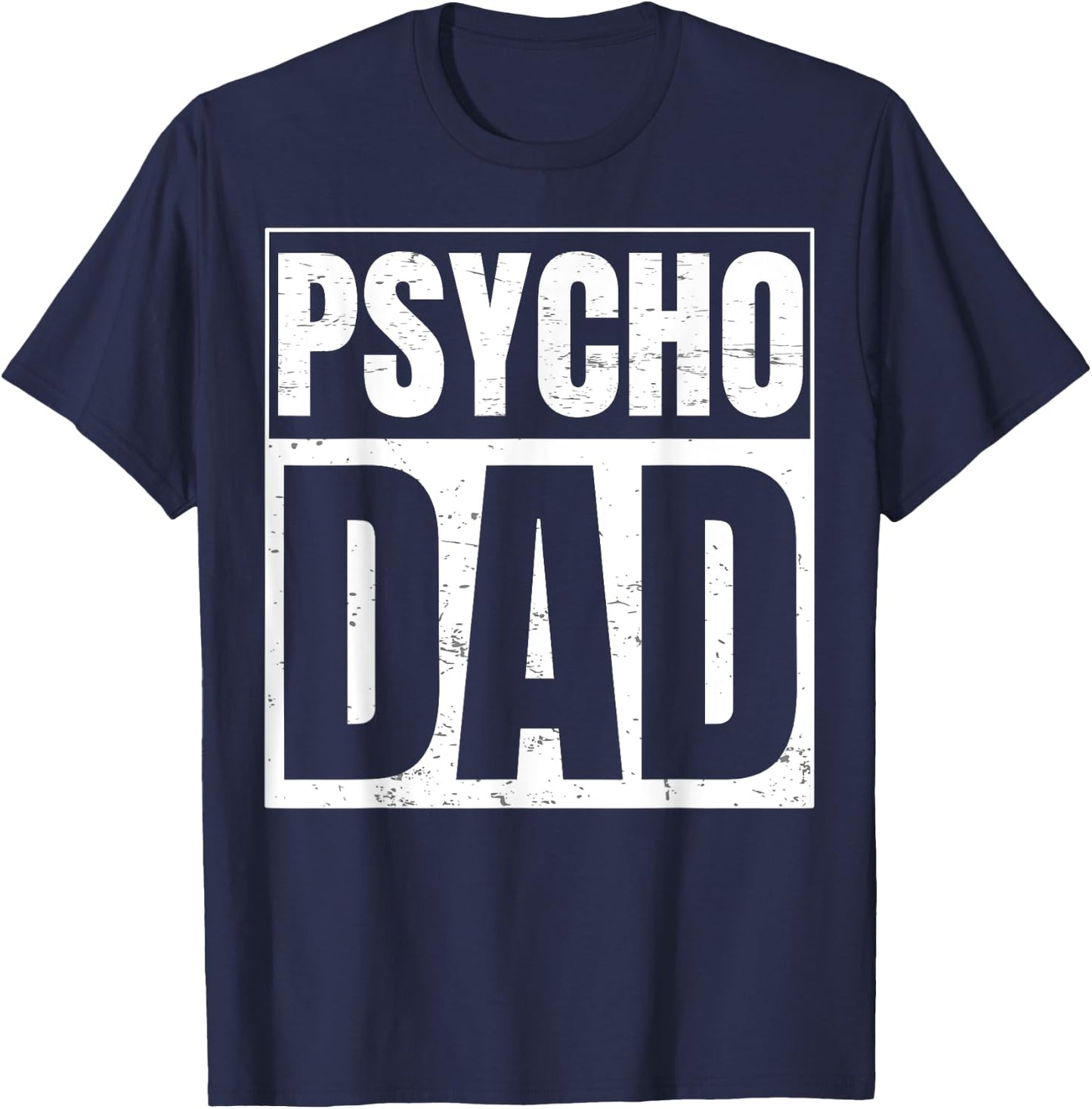 Psycho Dad Design for Psycho Dad T-Shirt - T-Shirt | Navy