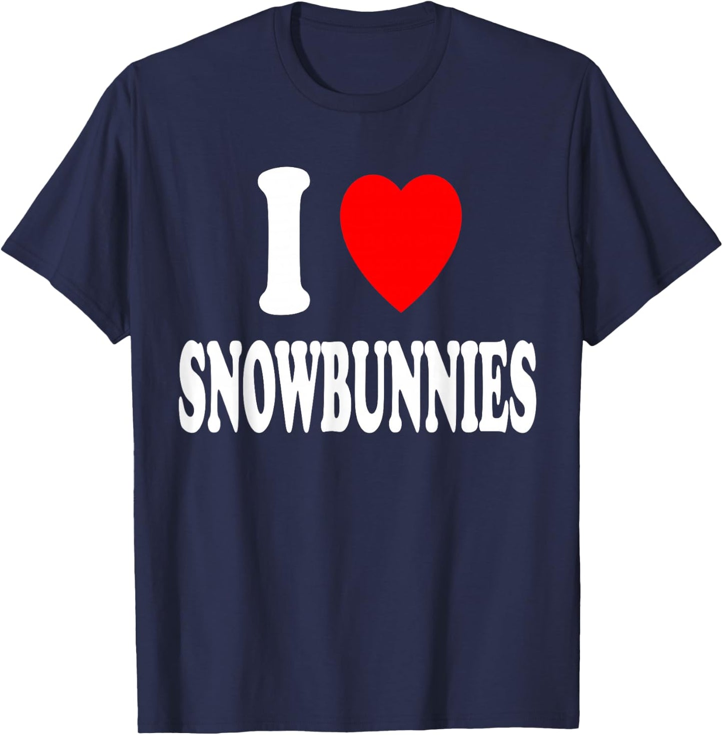 I Heart (Love) Snowbunnies Skiing Snowboarding Attraction T-Shirt - T-Shirt | Navy