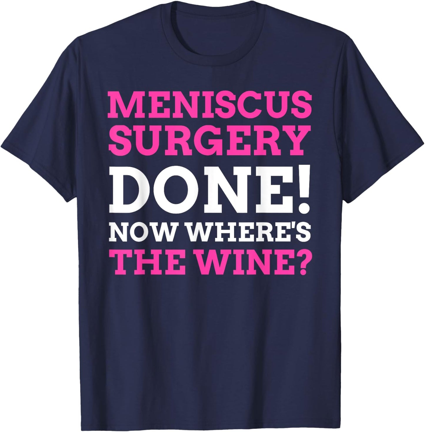 Knee Arthroscopy Gifts & Funny Torn Meniscus Surgery T-Shirt - T-Shirt | Navy