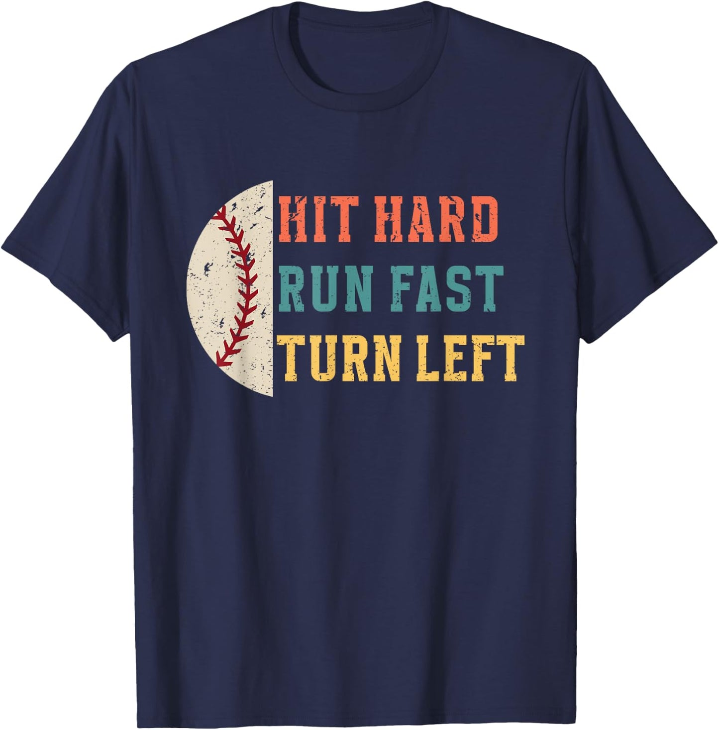Hit Hard Run Fast Turn Left Retro Funny Baseball Player T-Shirt - T-Shirt | Navy