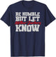 Be Humble But Let Mother Fuckers Know Funny T-Shirt - T-Shirt | Navy