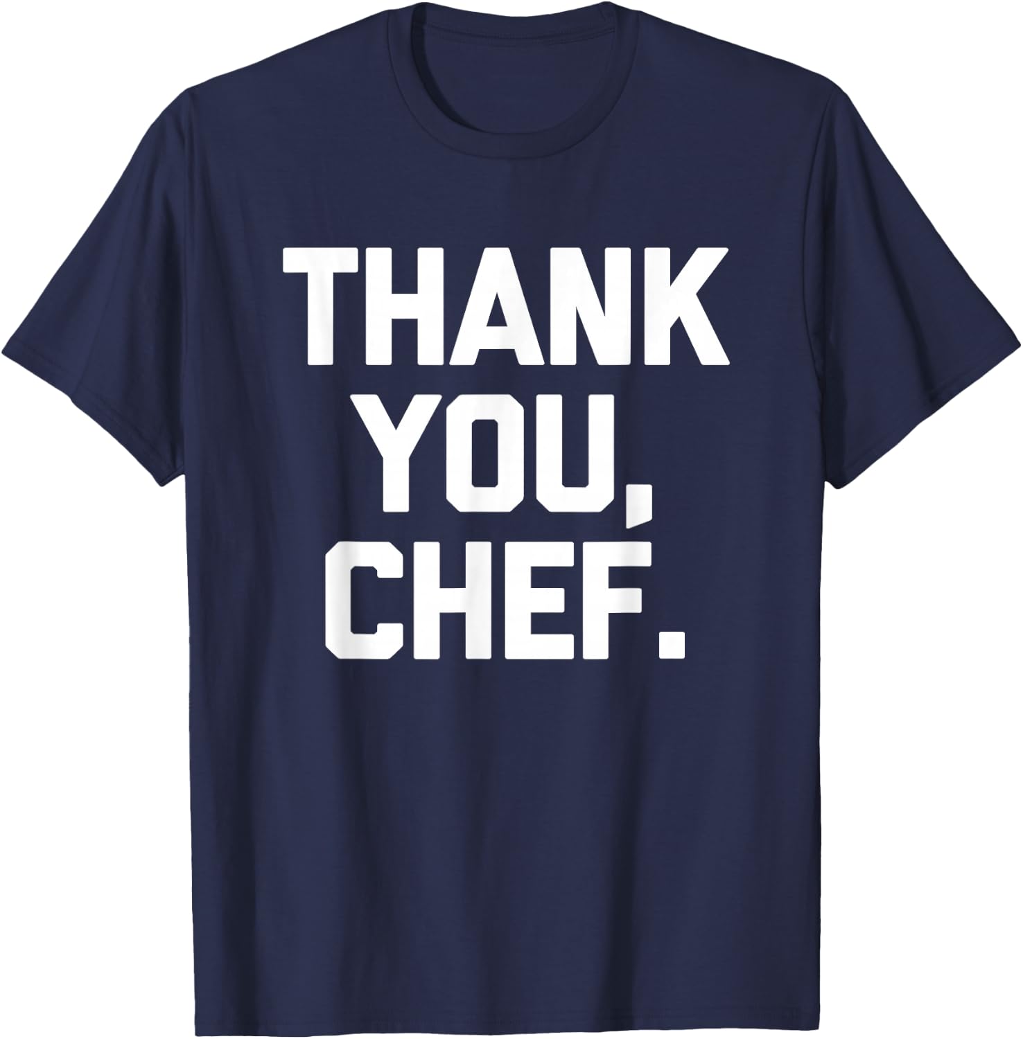 Thank You, Chef - Funny Chef Kitchen Cook Food Cooking Chef T-Shirt - T-Shirt | Navy