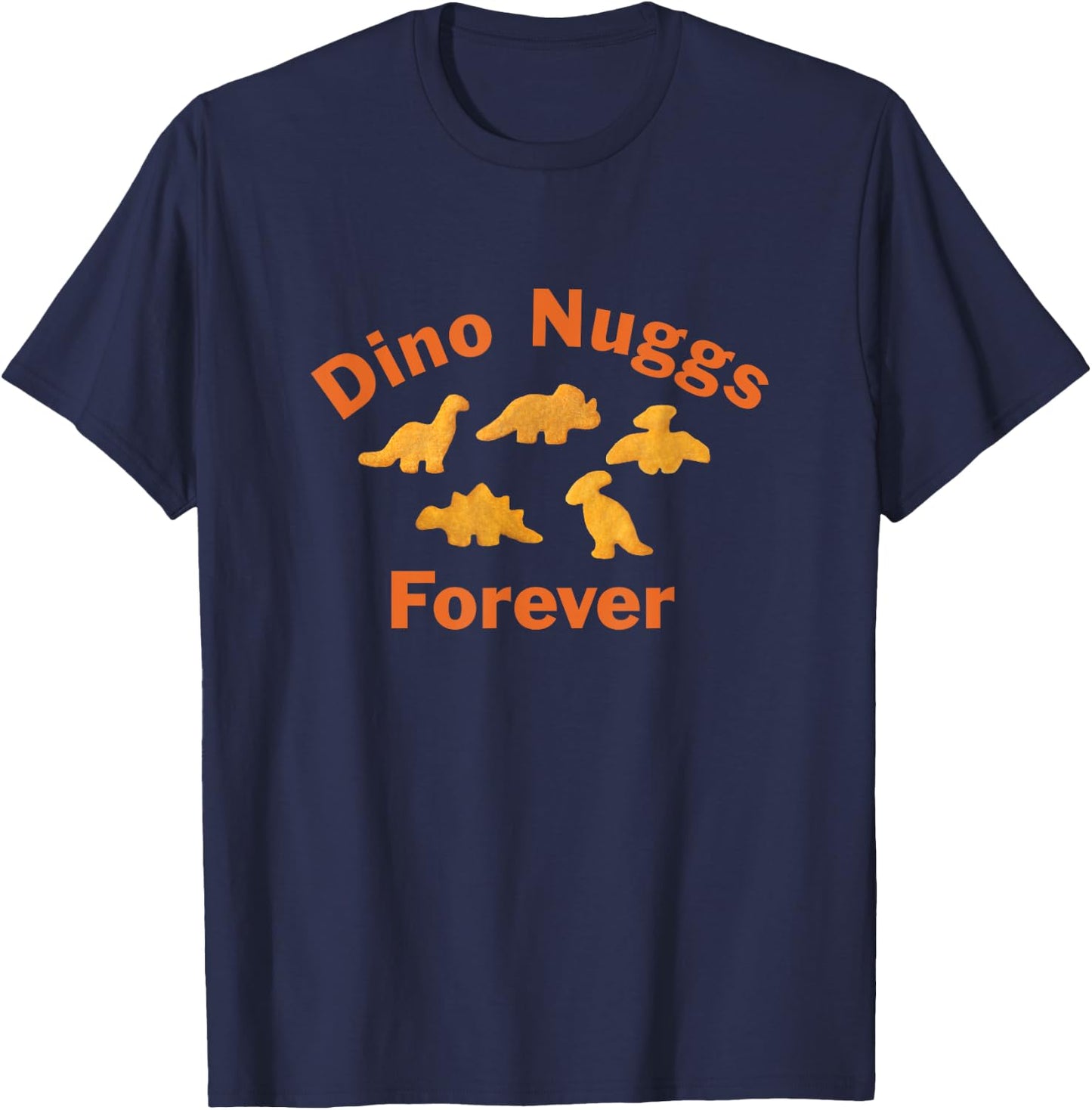 Dino Nuggs Forever Dino Chicken Nuggets Dinosaur Nugget T-Shirt - T-Shirt | Navy
