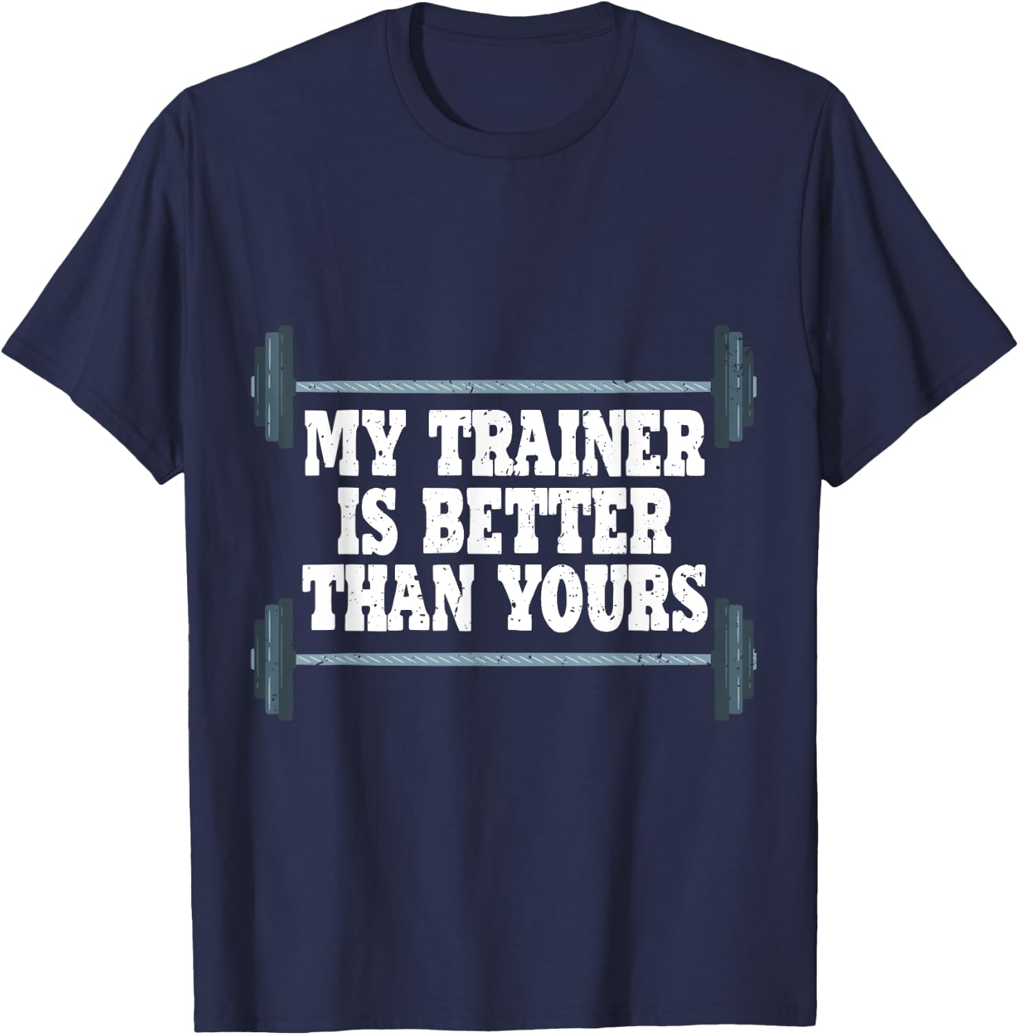 My Trainer Is Better Than Yours Gym Instructor T-Shirt - T-Shirt | Navy