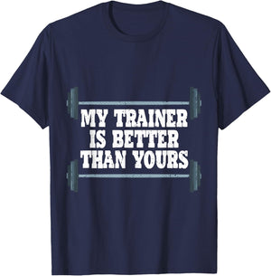 My Trainer Is Better Than Yours Gym Instructor T-Shirt - T-Shirt | Navy