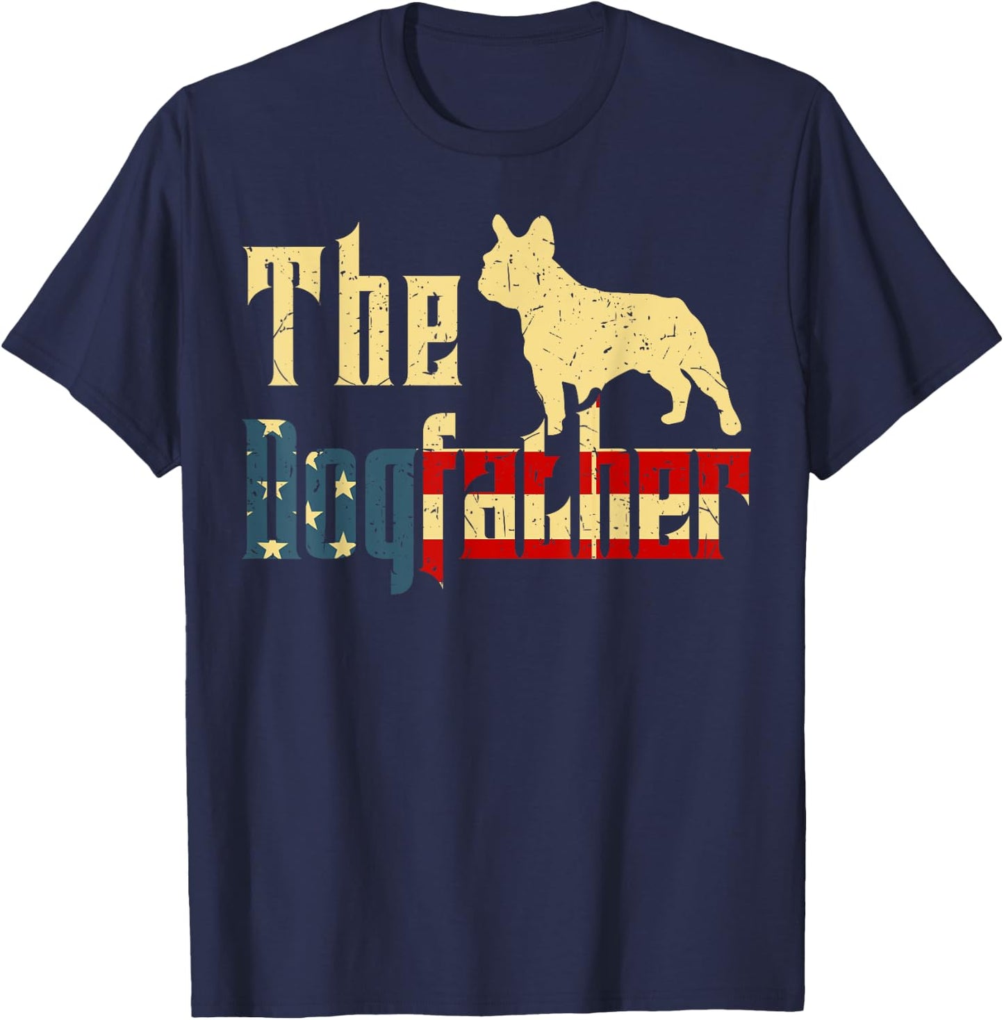 Dogfather French-Bulldog Fathers Day Gift Best Frenchie Dad T-Shirt - T-Shirt | Navy