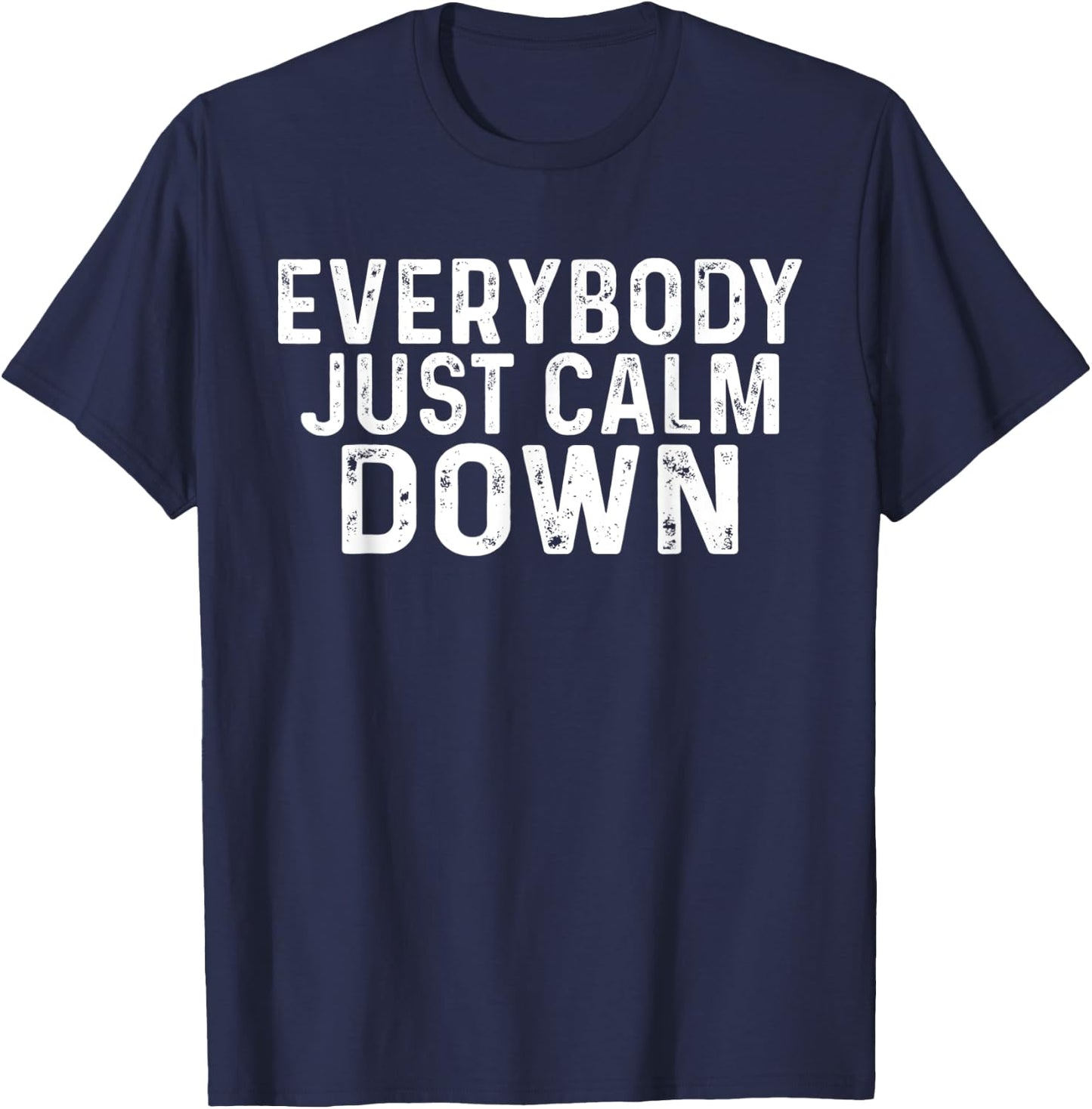 Everybody Just Calm Down T-Shirt - T-Shirt | Navy