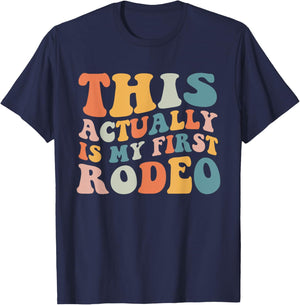 Groovy This Actually Is My First Rodeo Funny Cowboy Cowgirl T-Shirt - T-Shirt | Navy
