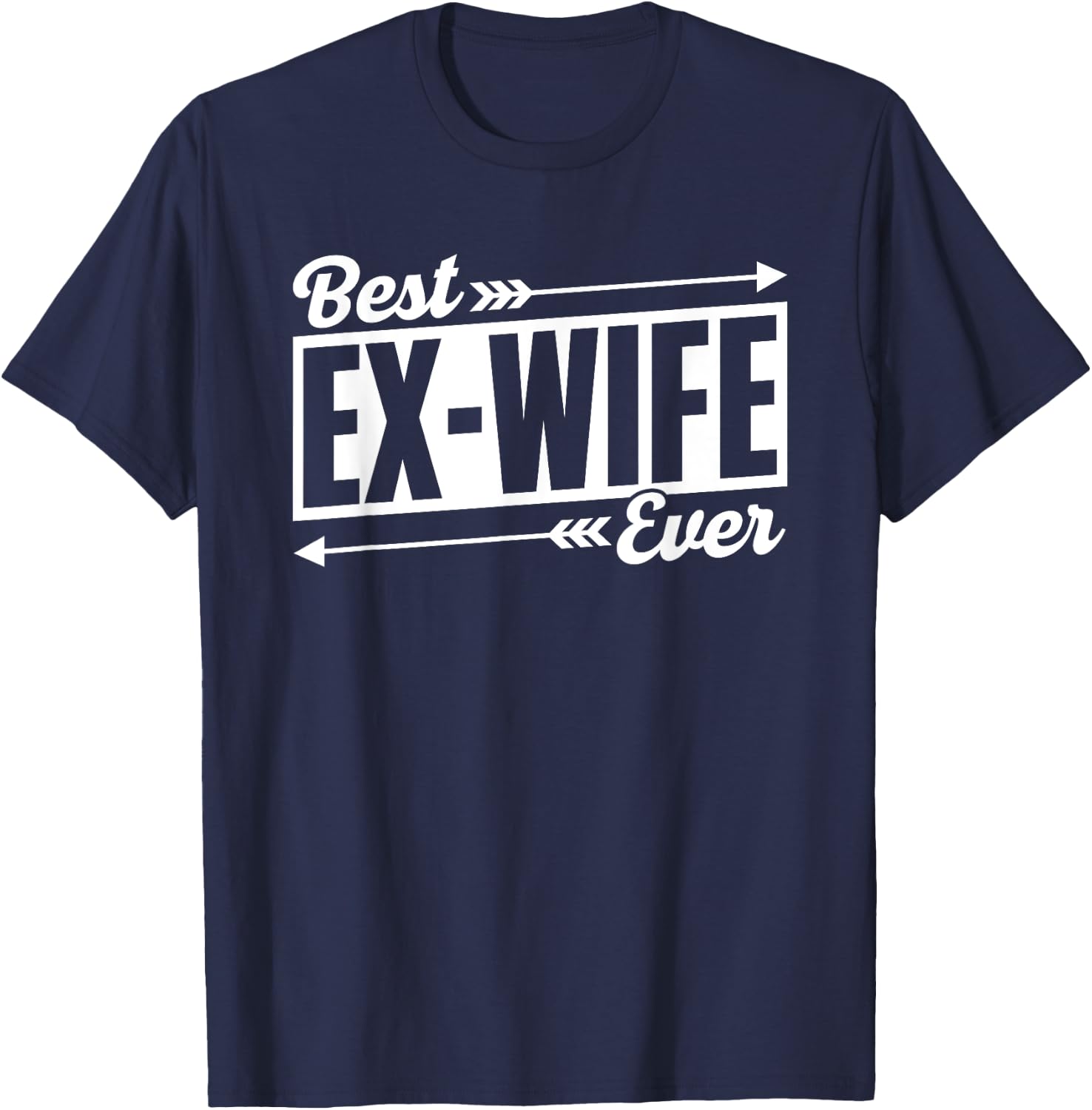 Best Ex-Wife Ever Divorced Separate Sarcastic Ex Divorce T-Shirt - T-Shirt | Navy