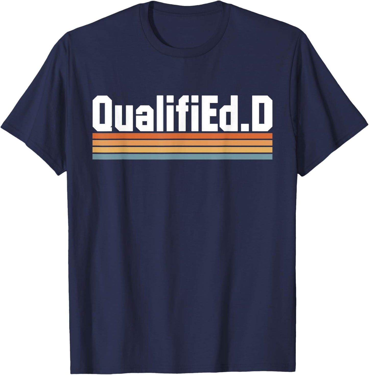 QualifiEd.D Ed.D Doctor of Education T-Shirt - T-Shirt | Navy