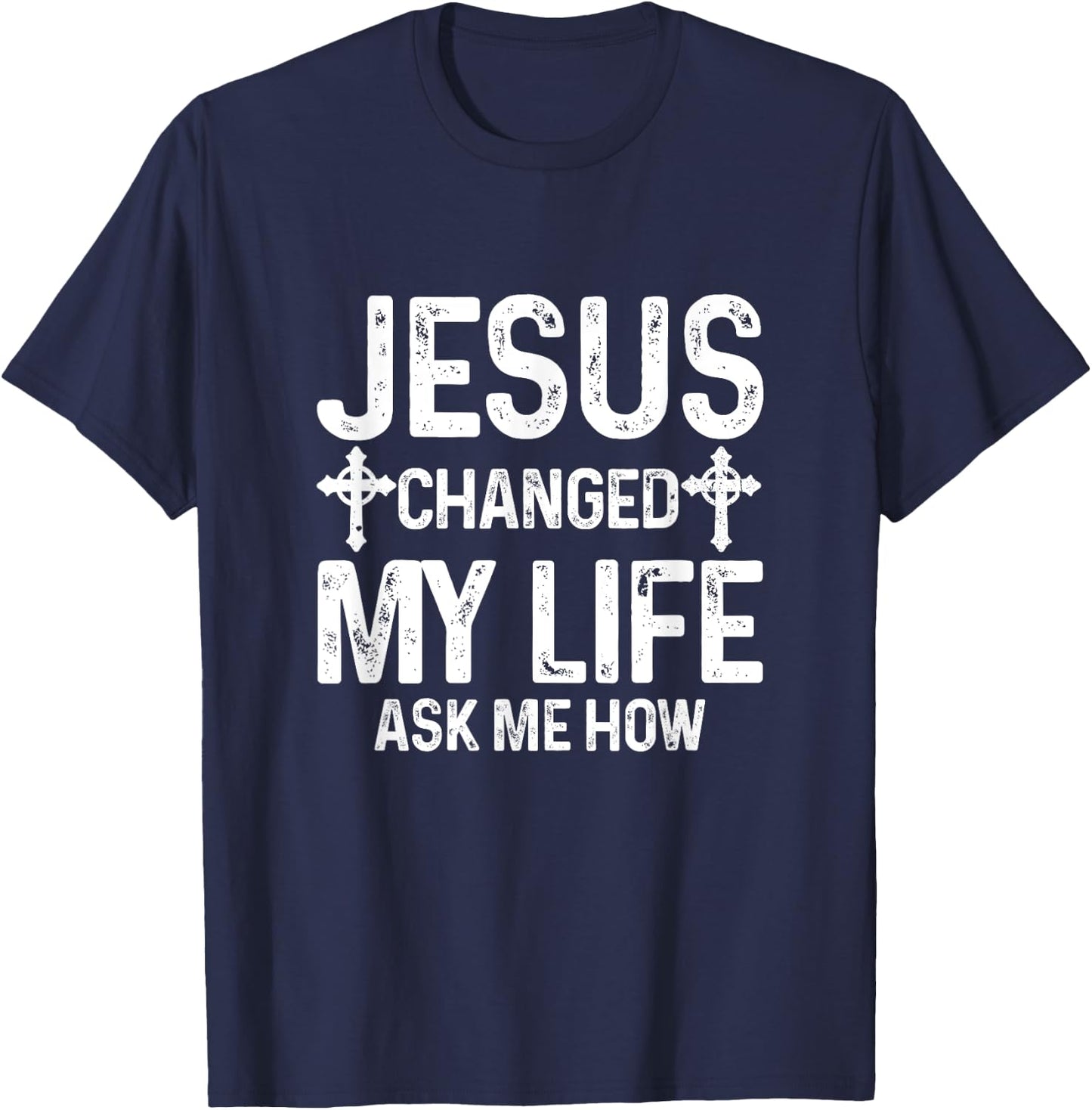 Jesus Changed My Life Asked Me How Christ Saves Christian T-Shirt - T-Shirt | Navy