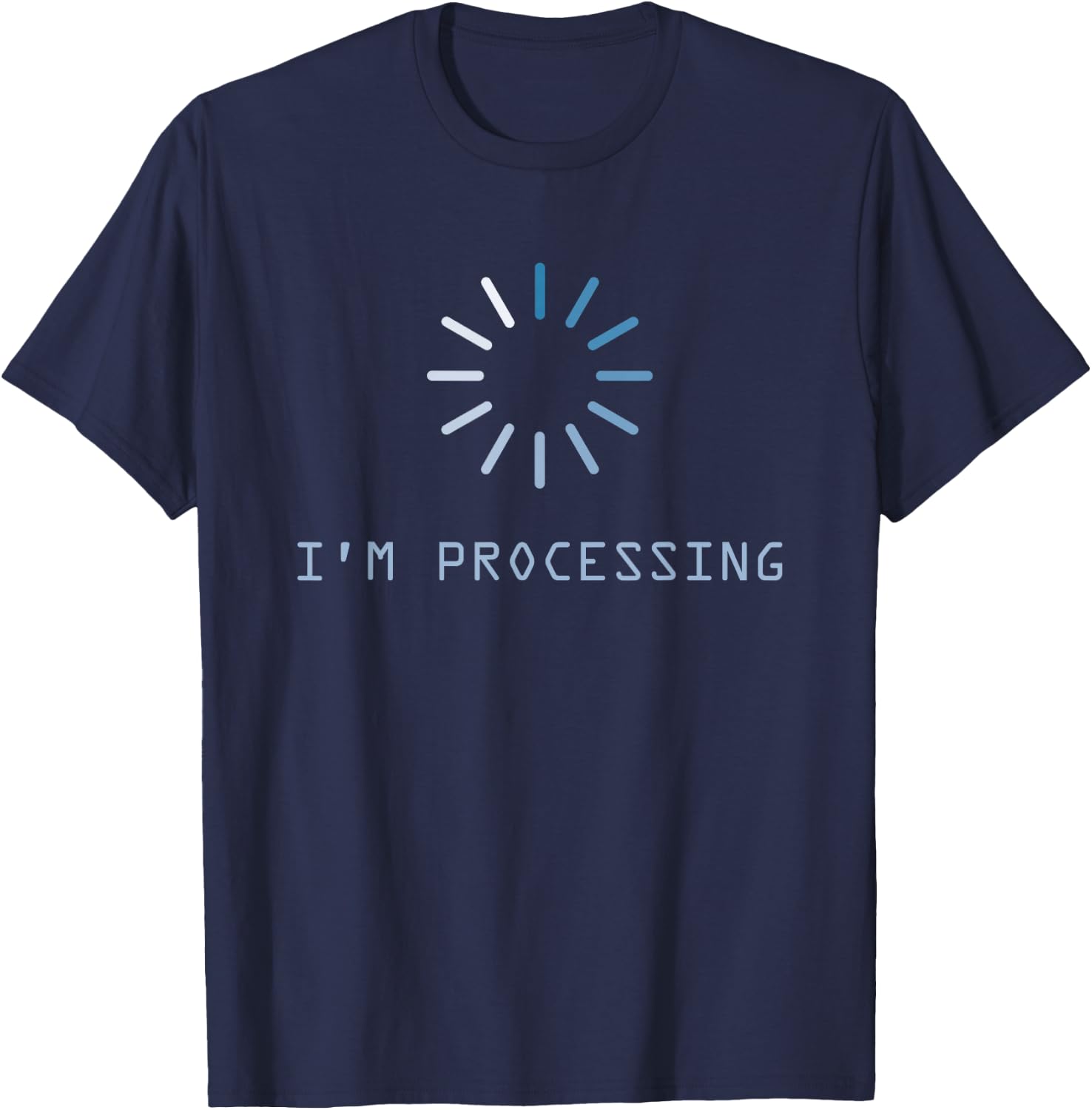 I'm Processing T-Shirt - T-Shirt | Navy