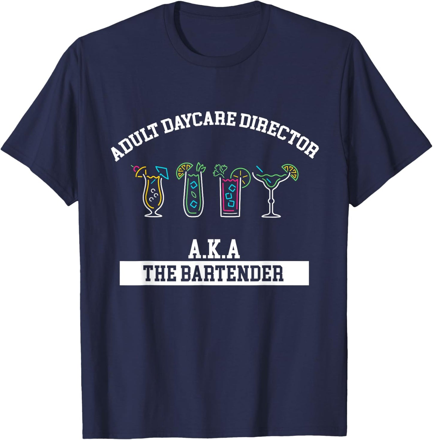 Bartender Adult Daycare Director Aka Bartender Bartending T-Shirt - T-Shirt | Navy