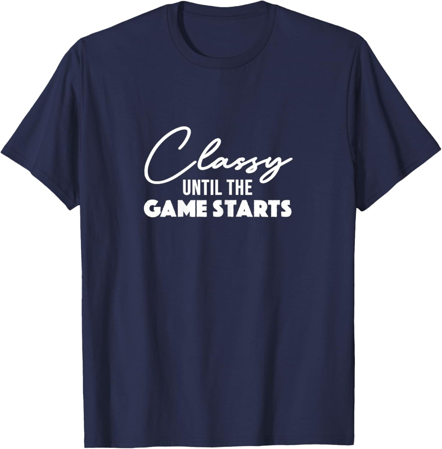 Classy Until The Game Starts Football Mom T-Shirt - T-Shirt | Navy
