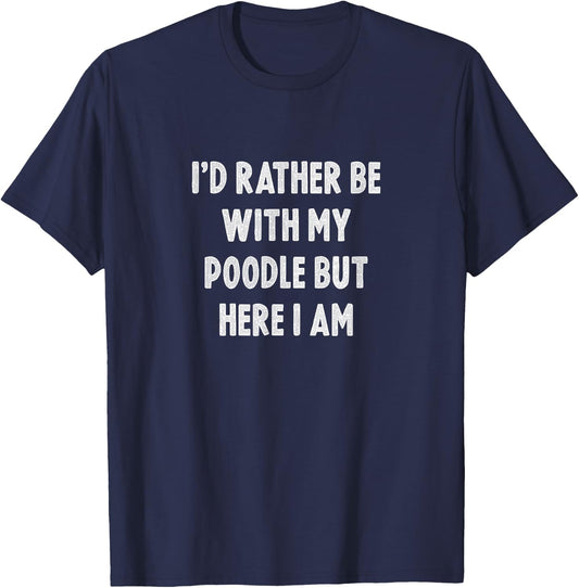 Rather Be With My Poodle Dog Lovers Men Women Poodle T-Shirt - T-Shirt | Navy
