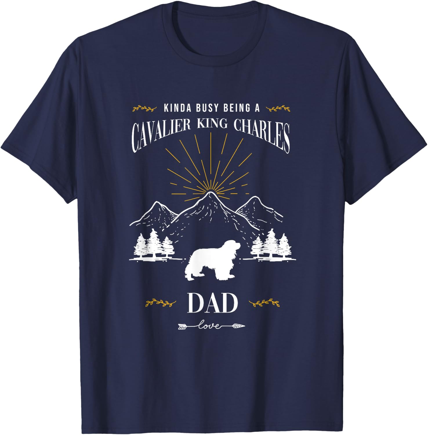 Kinda Busy Being a Cavalier King Charles Spaniel Dad T-Shirt - T-Shirt | Navy