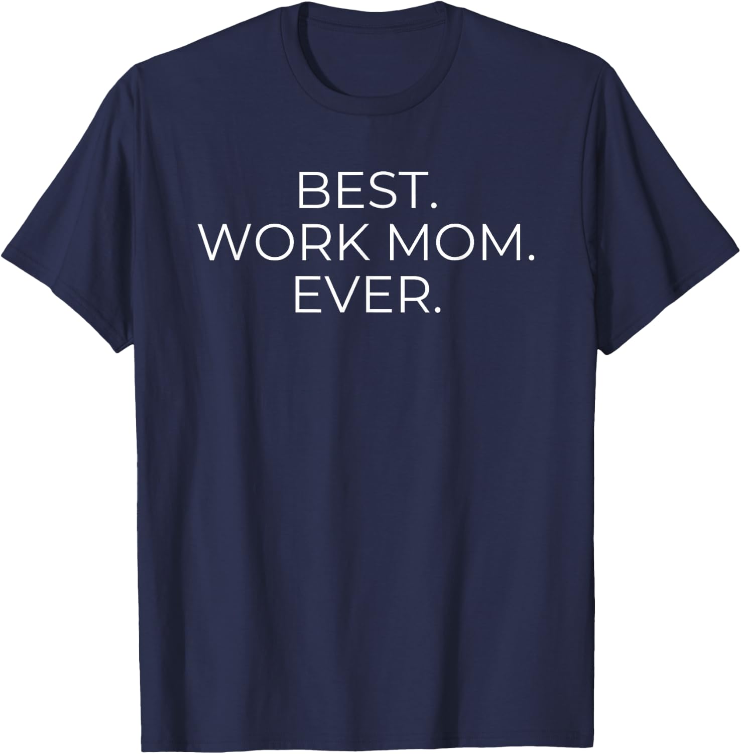 Best Work Mom Ever T-Shirt - T-Shirt | Navy