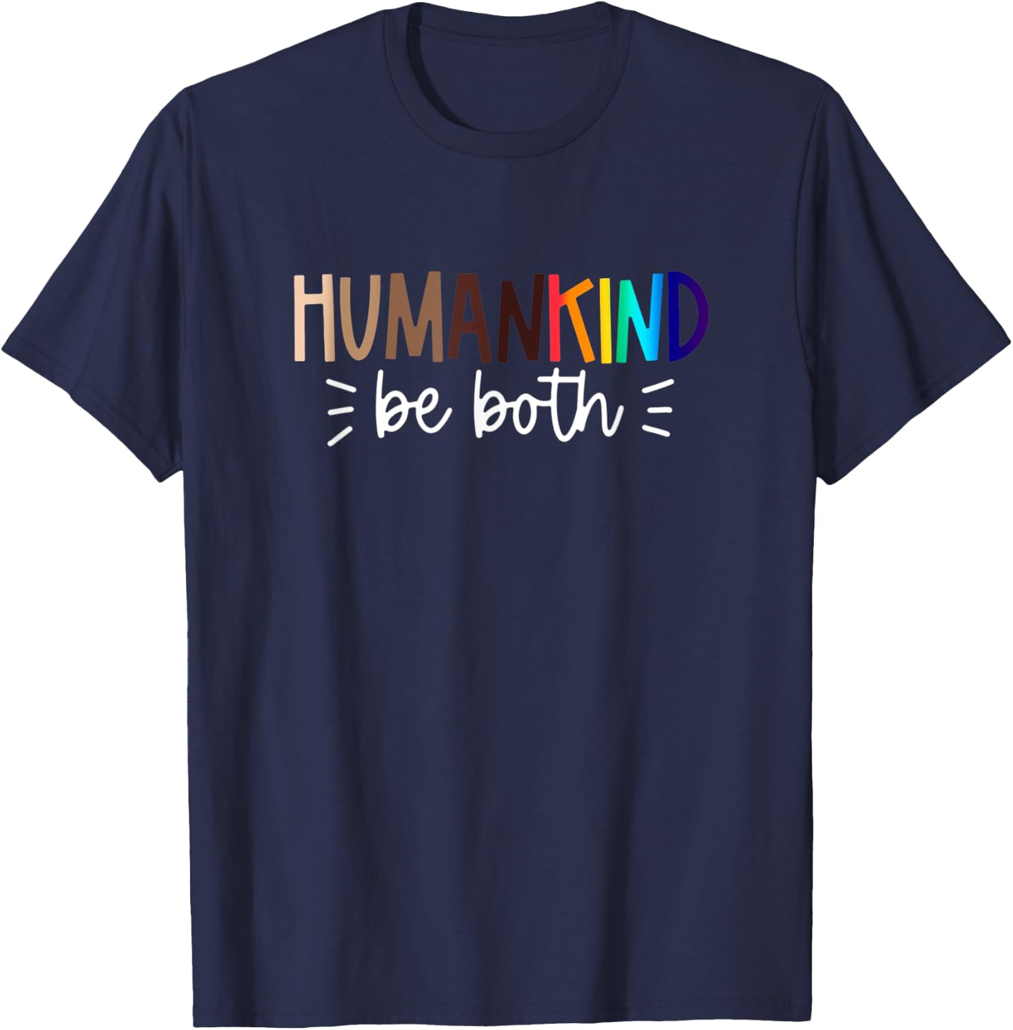 Human Kind Be Both Equality, Humankind, Kindness Peace T-Shirt - T-Shirt | Navy