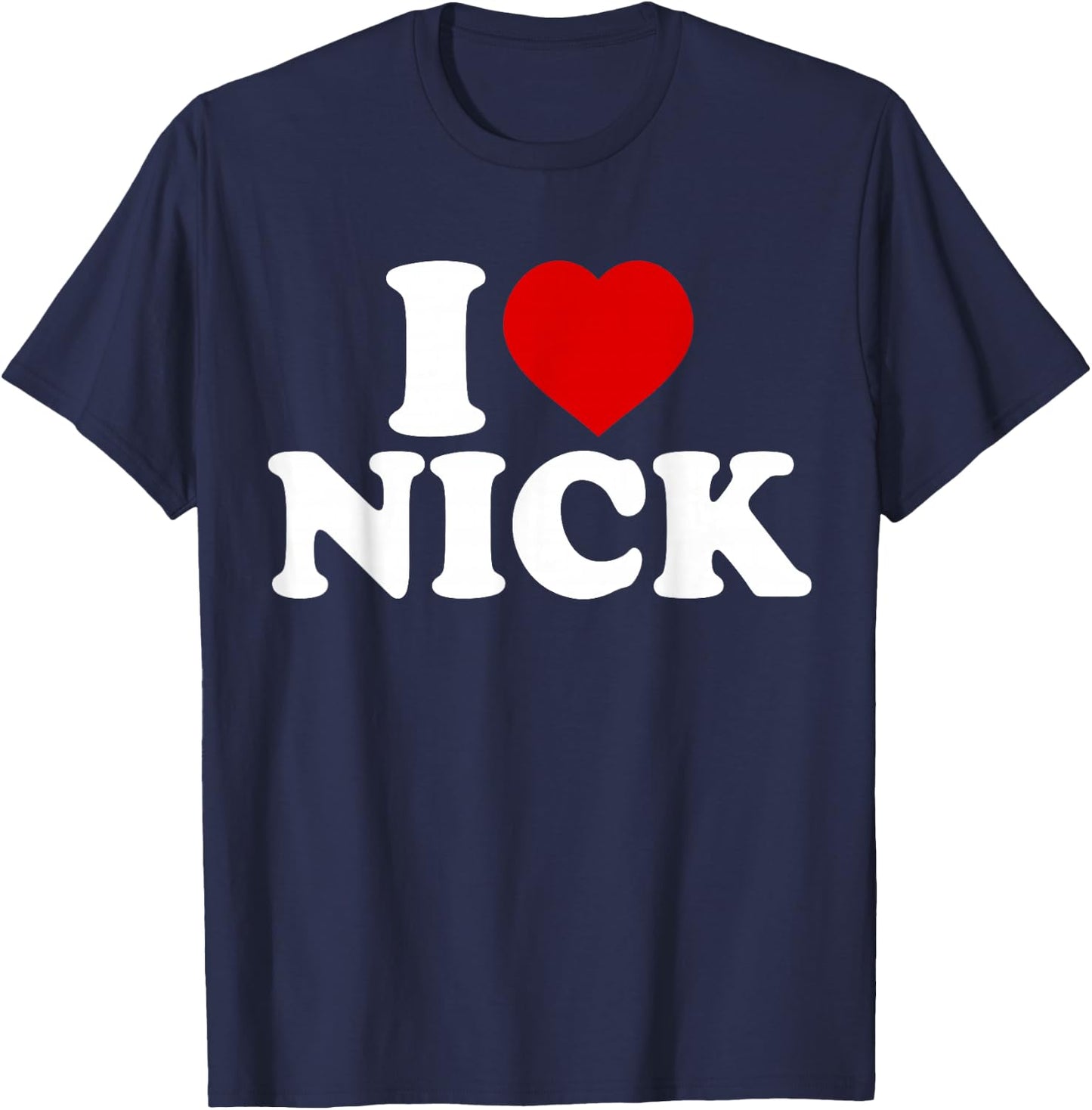 I Heart Nick First Name I Love Nick Personalized Stuff T-Shirt - T-Shirt | Navy