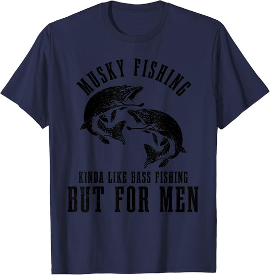 Musky Fishing Kinda Like Bass Fishing But Funny T-Shirt - T-Shirt | Navy