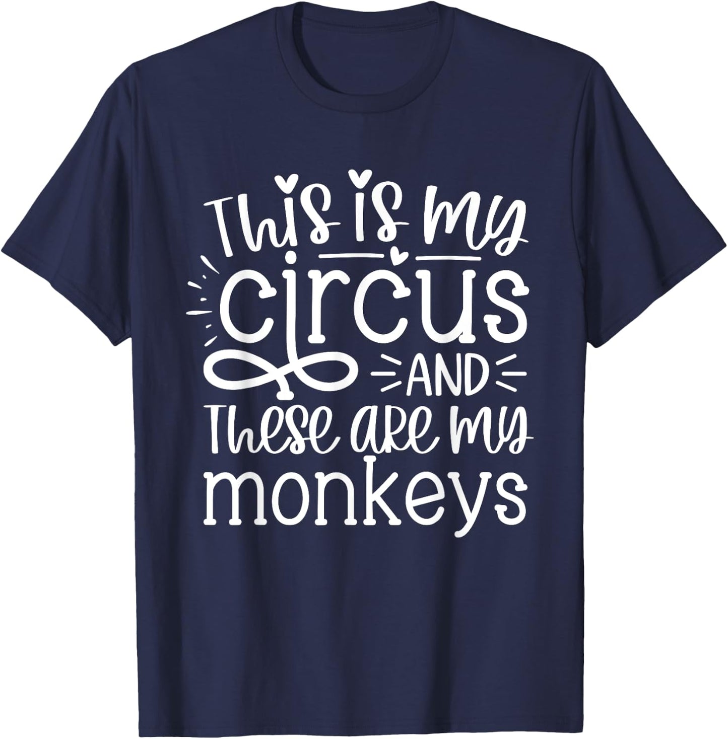 This Is My Circus And These Are My Monkeys Funny Women Mom T-Shirt - T-Shirt | Navy