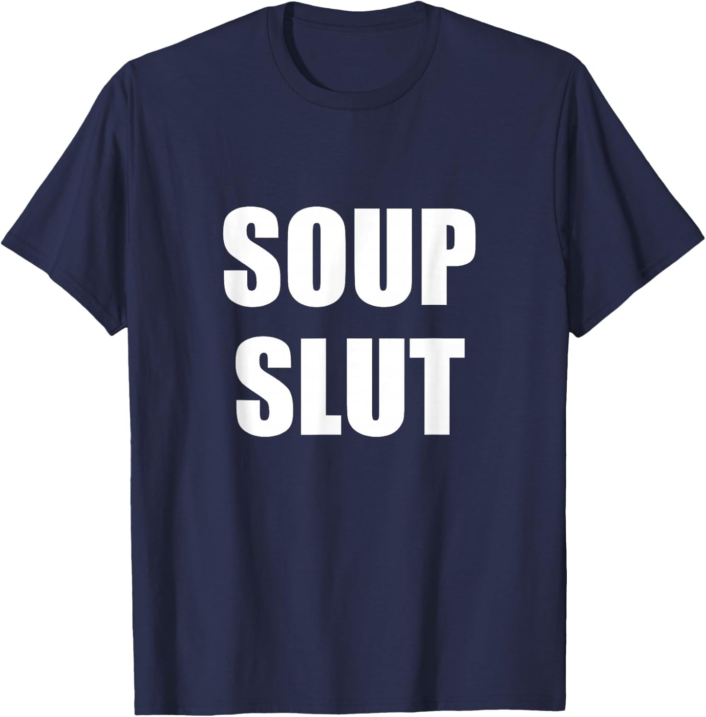 Soup Slut T-Shirt - T-Shirt | Navy