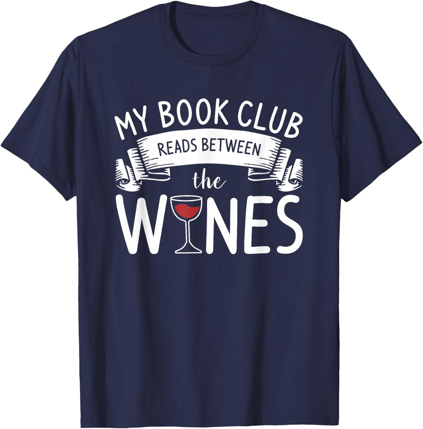 My Book Club Reads Between The Wines Wine Lover T-Shirt - T-Shirt | Navy