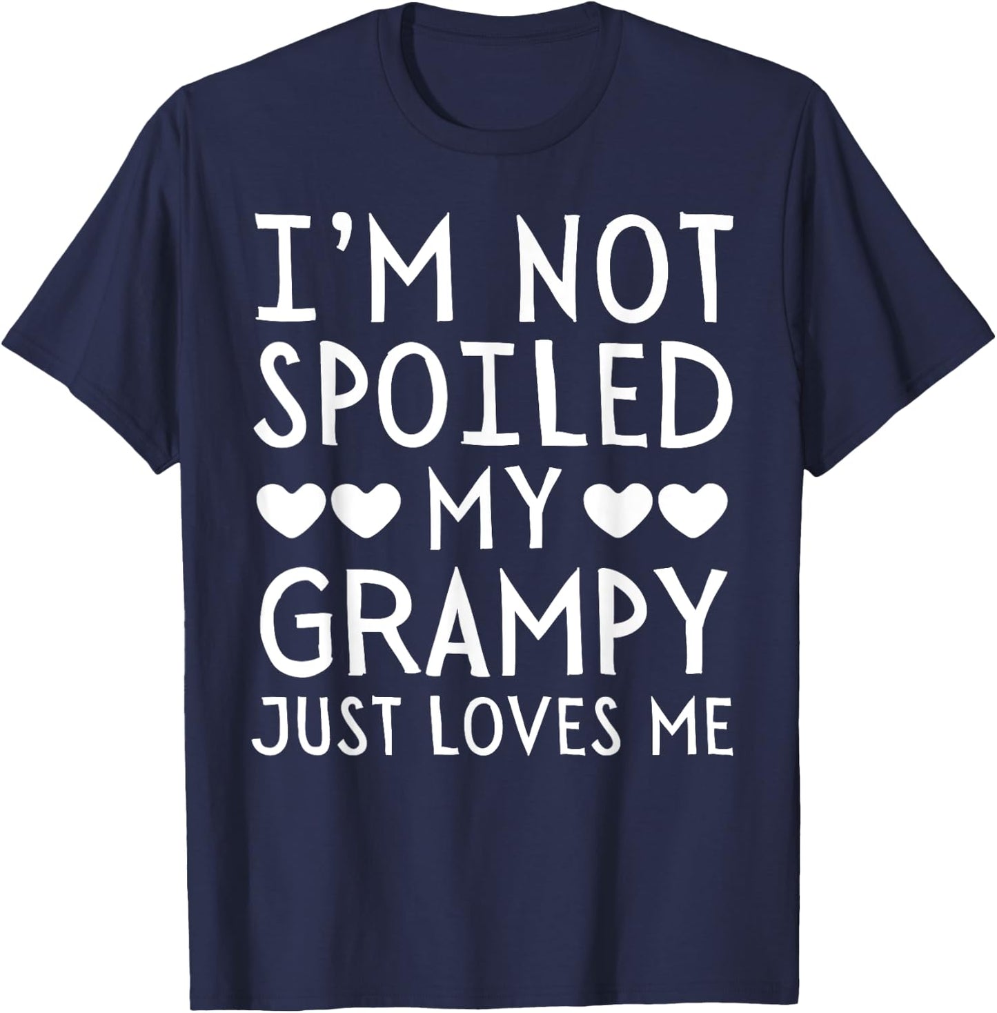 I'm Not Spoiled My Grampy Just Loves Me Funny Grandchild T-Shirt - T-Shirt | Navy