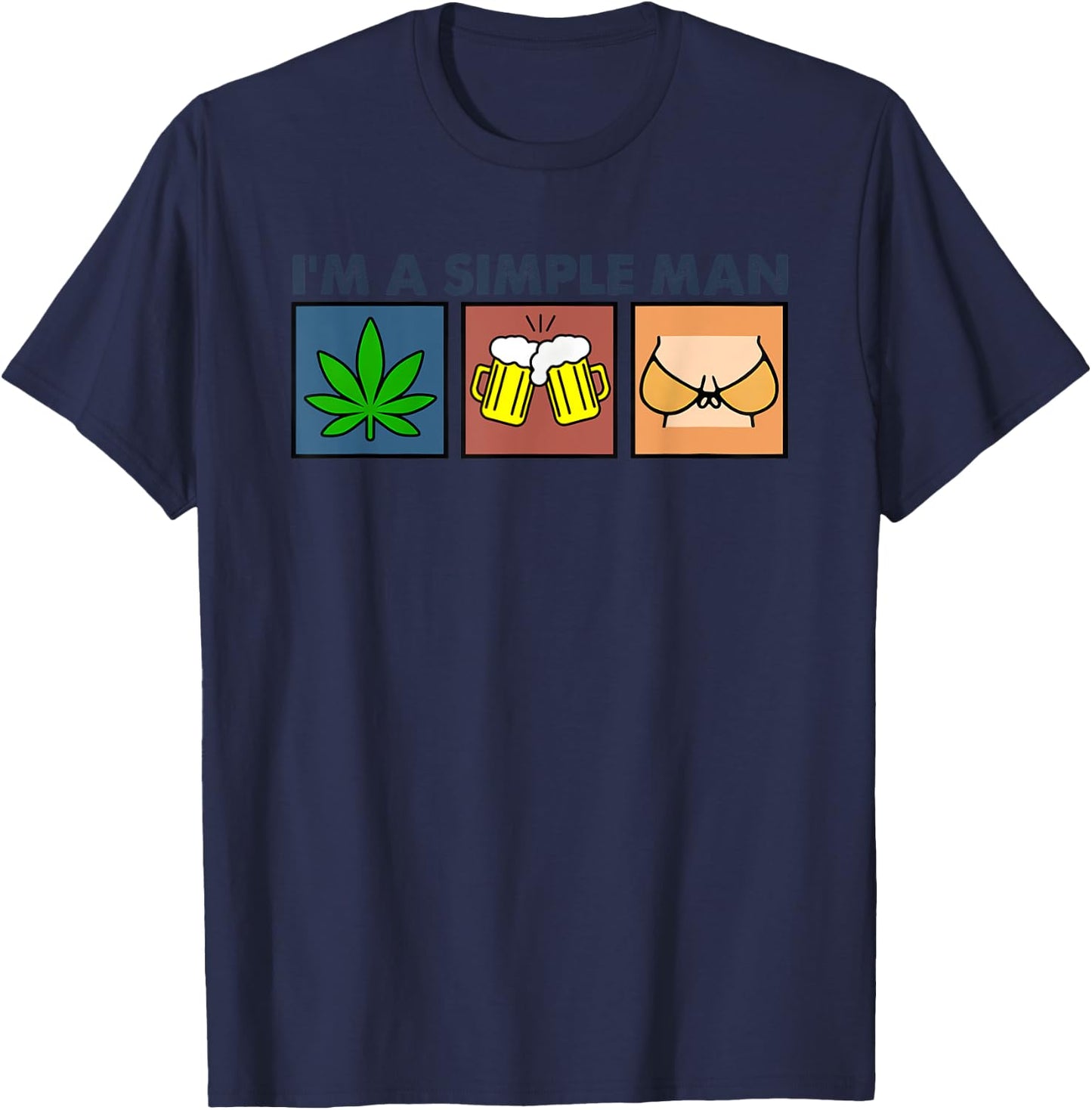 I’m A Simple Man Weed Boobs Beer T-Shirt - T-Shirt | Navy