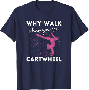 Why Walk When You Can Cartwheel Funny Gymnast For Girls 7-8 T-Shirt - T-Shirt | Navy